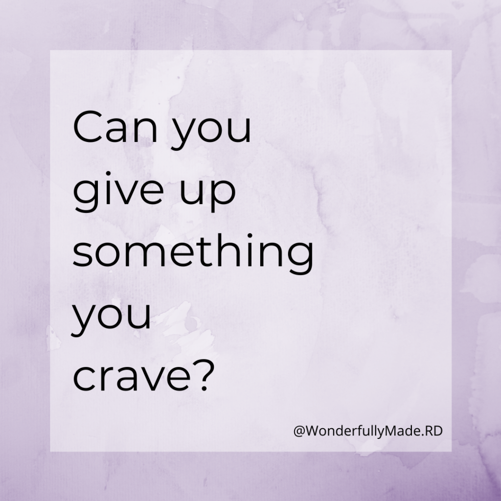 Can you give up something you crave?